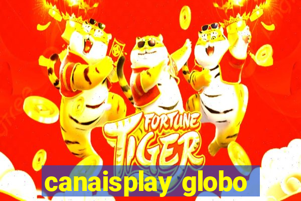 canaisplay globo